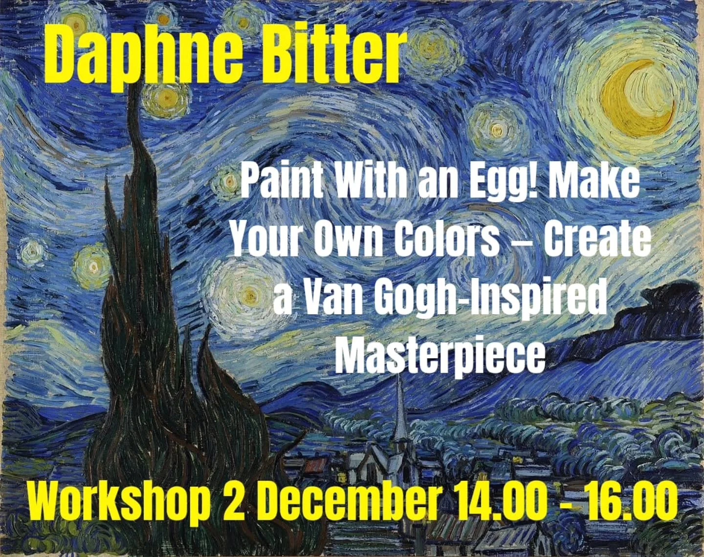 Paint With an Egg! Create a Van Gogh&ndash;Inspired Masterpiece

Join artist Daphne Bitter for a magical workshop where you will make your own egg tempera paint and create your very own Starry artwork on canvas, inspired by Van Gogh&rsquo;s swirling 