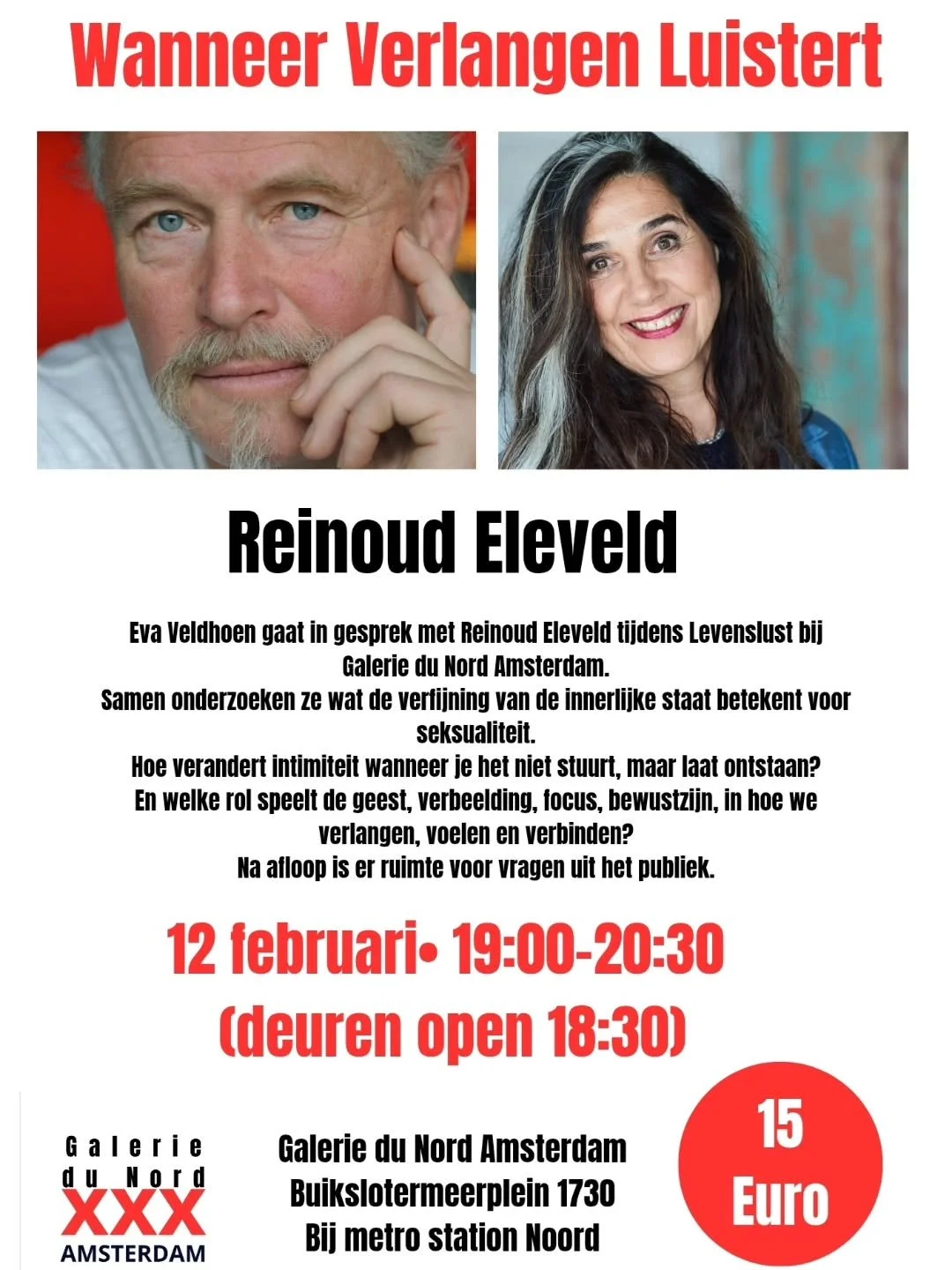 12 Februari :

Lezing en gesprek 

Wanneer verlangen luistert 

19.00 - 20.30
( deuren gaan ope. 18.30 )

Reinoud Eleveld 

Eva Veldhoen  gaat in gesprek met Reinoud Eleveld tijdens Levenslust bij Galerie du Nord Amsterdam.
Samen onderzoeken ze wat d