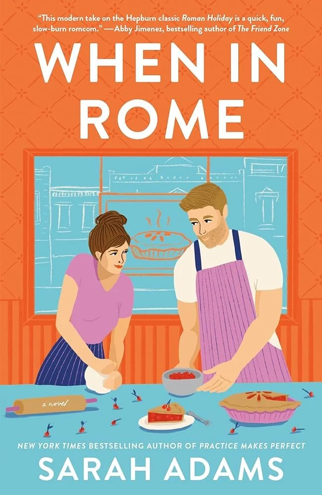 Book cover of "When in Rome" by Sarah Adams, featuring a man and woman in a kitchen preparing desserts, with a window showing buildings and a pie in the background, and a table with a cake, pie, and berries.