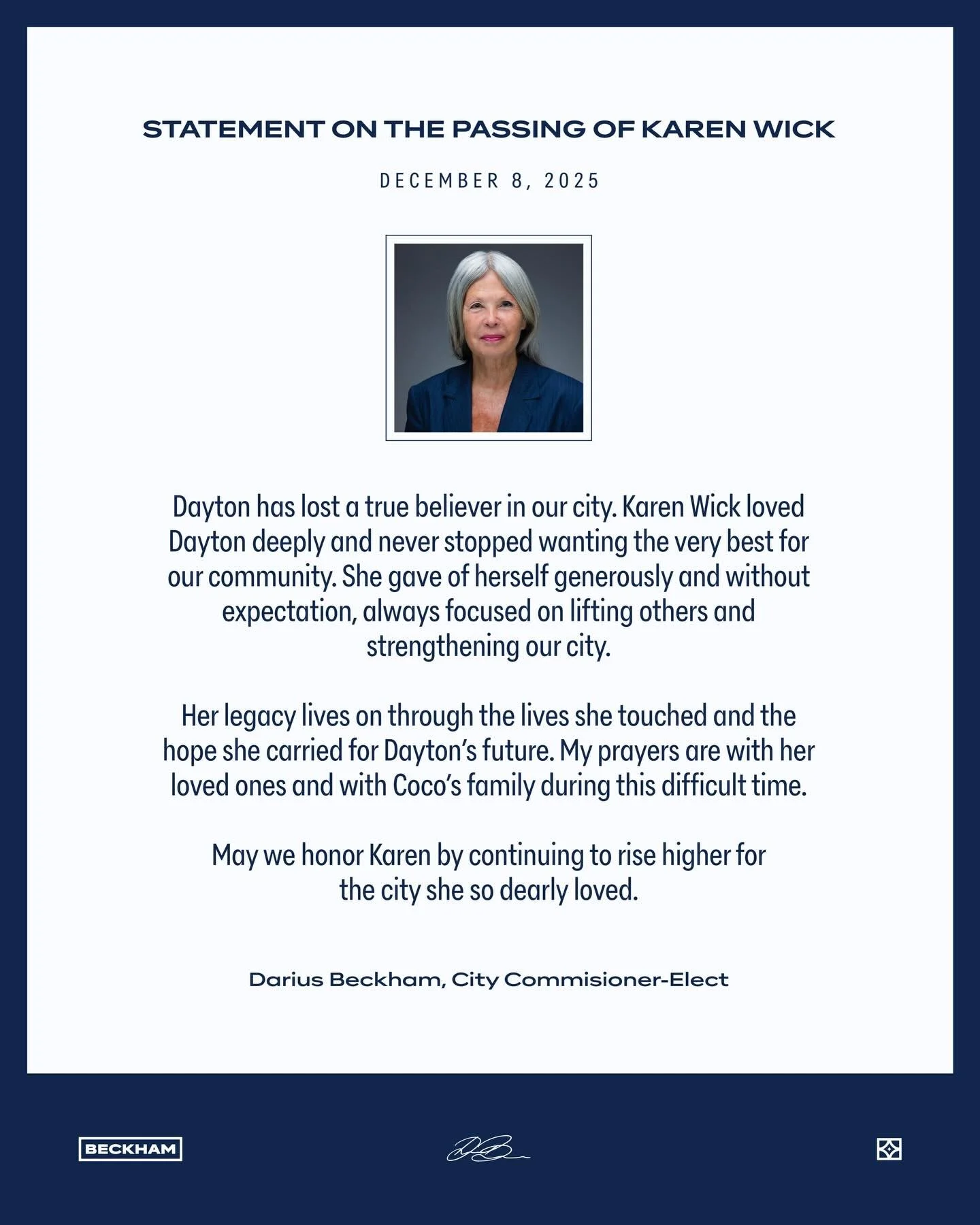 Dayton has lost a true believer, and I have lost my running mate. Karen Wick&rsquo;s love for this city was constant and unwavering. Her legacy lives on through the people she touched and the hope she carried for our future. May we rise higher in her