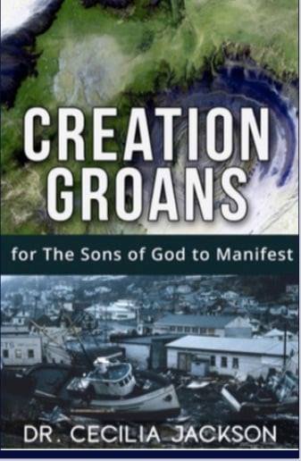Book cover of 'Creation Groans for the Sons of God to Manifest' by Dr. Cecilia Jackson, featuring an overhead view of a stormy landscape and an image of a flooded town with debris and damaged buildings.