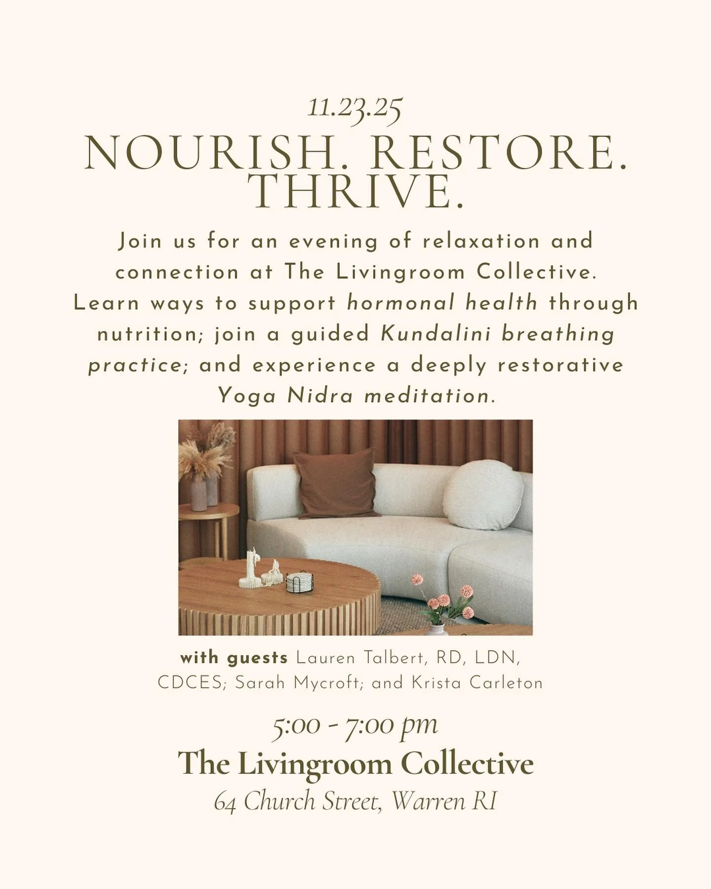 Nourish. Restore. Thrive.

Join us at The Livingroom Collective on Sunday, November 23, from 5-7pm for an evening of relaxation and connection. 

Learn ways to support hormonal health through nutrition with Lauren Talbert, RD, LDN, CDCES, be a part o