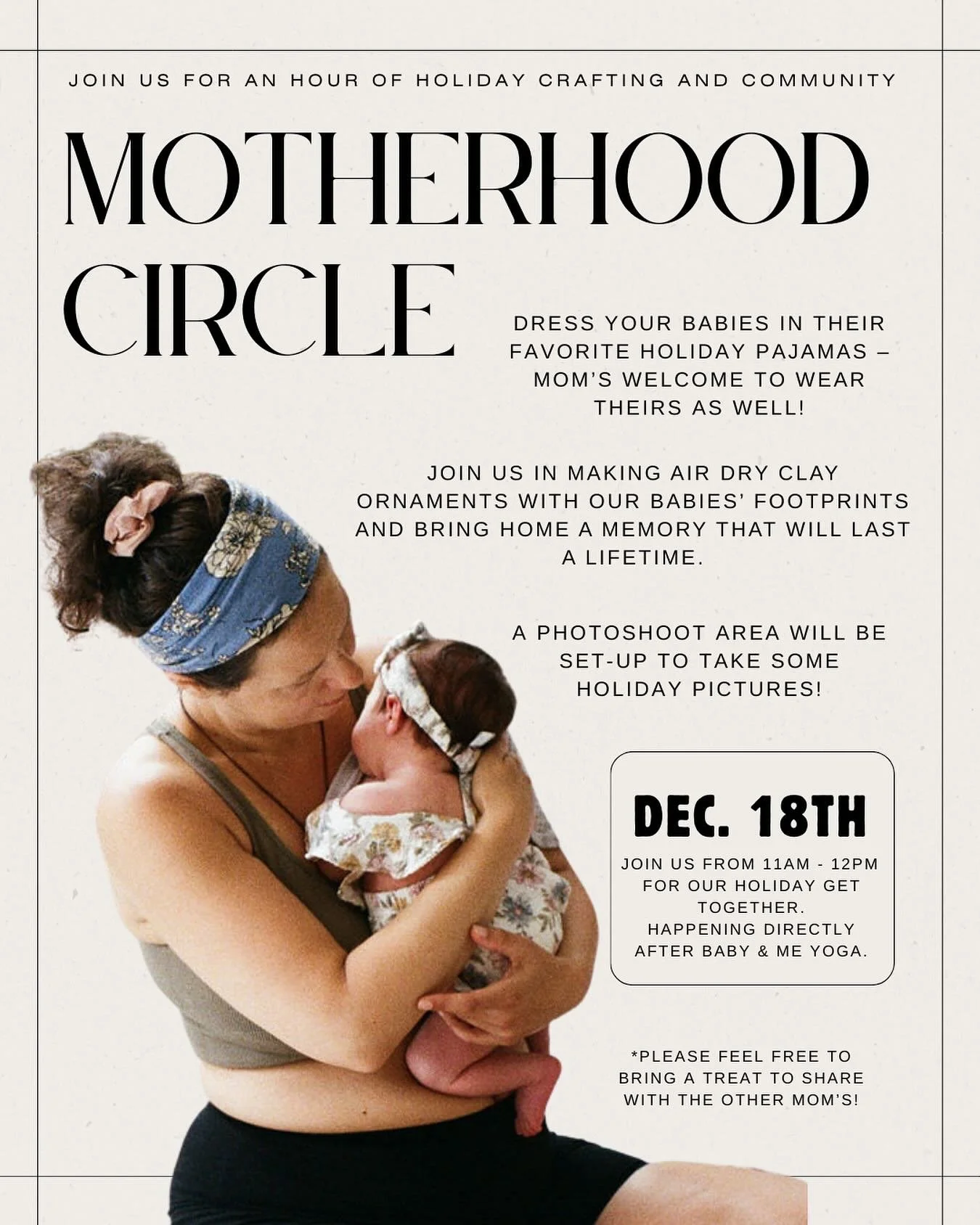 This Thursday, December 18, we will be hosting Baby &amp; Me Yoga from 10 - 11 am, directly followed by our Motherhood circle Holiday Gathering from 11 am - 12 pm.

Both you and your baby are encouraged to wear your favorite holiday pajamas and join 