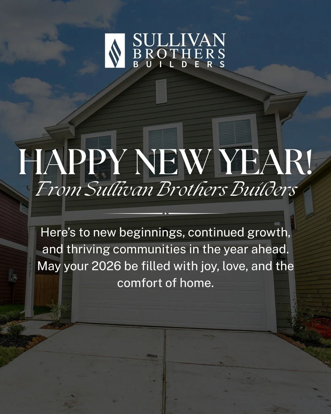 As we welcome 2026, the team at Sullivan Brothers Builders is filled with gratitude for the wonderful homeowners, future neighbors, partners, and community members who made 2025 a year to remember.

Here&rsquo;s to new beginnings, continued growth, a
