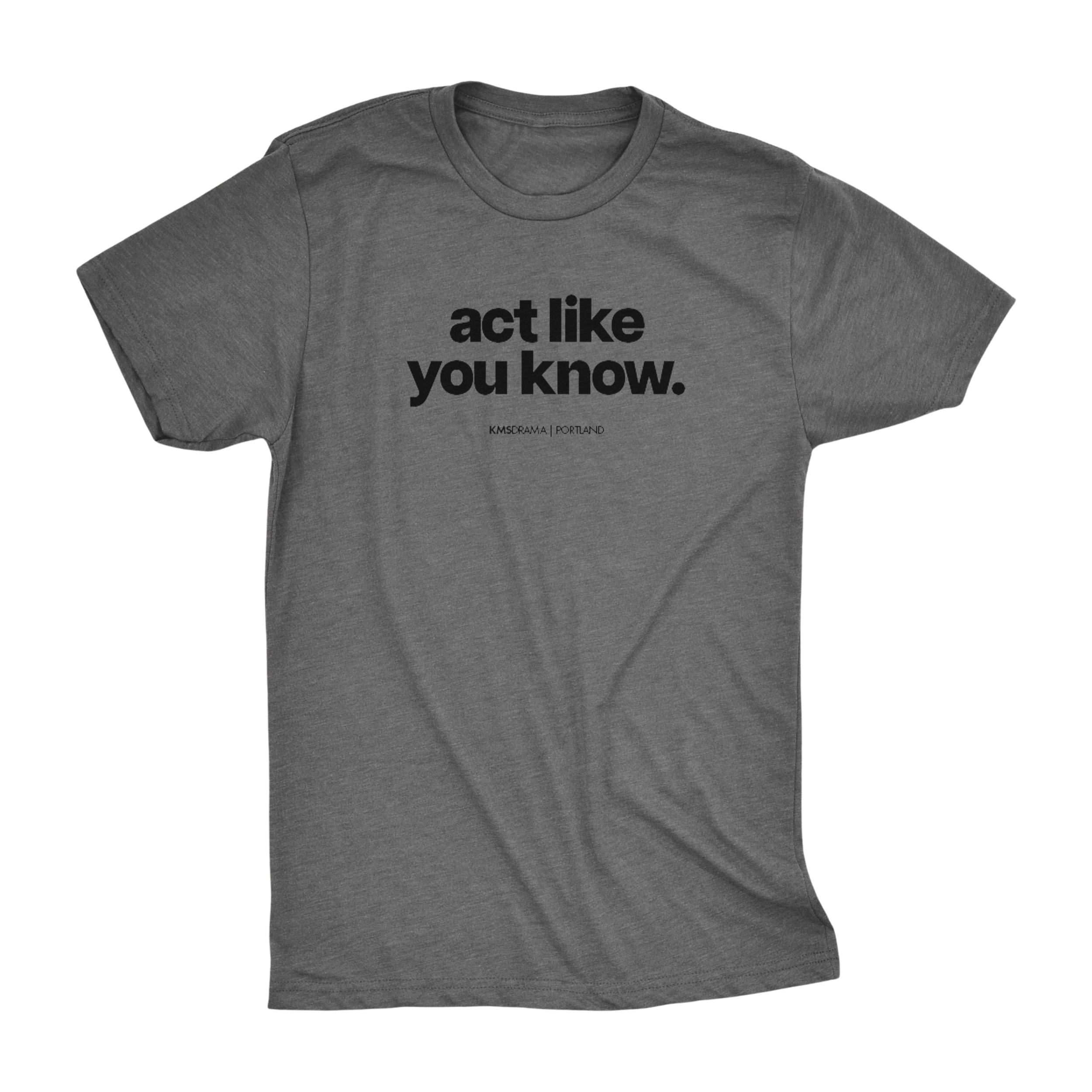 Act Like You Know Tee