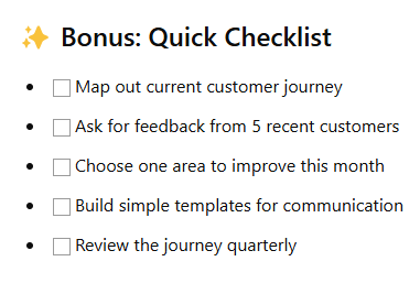 A bonus quick checklist to implement for next steps for improvement of your customer journey.