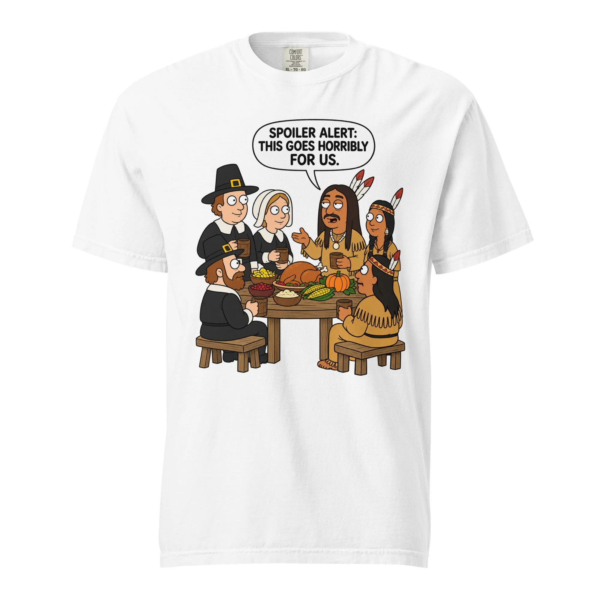 White Comfort Colors 1717 T-shirt featuring the FuHoSh Spoiler Alert first Thanksgiving cartoon design on the front.
