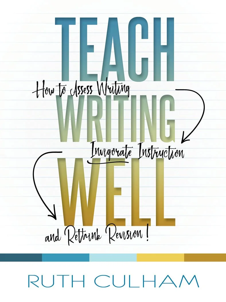 Teach Writing Well by Ruth Culham