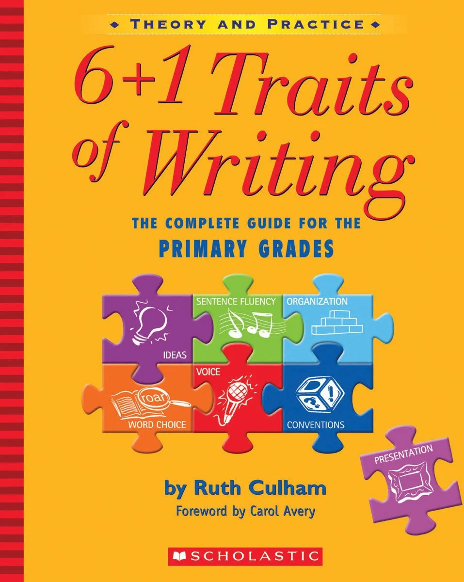6 + 1 Traits of Writing by Ruth Culham, Primary