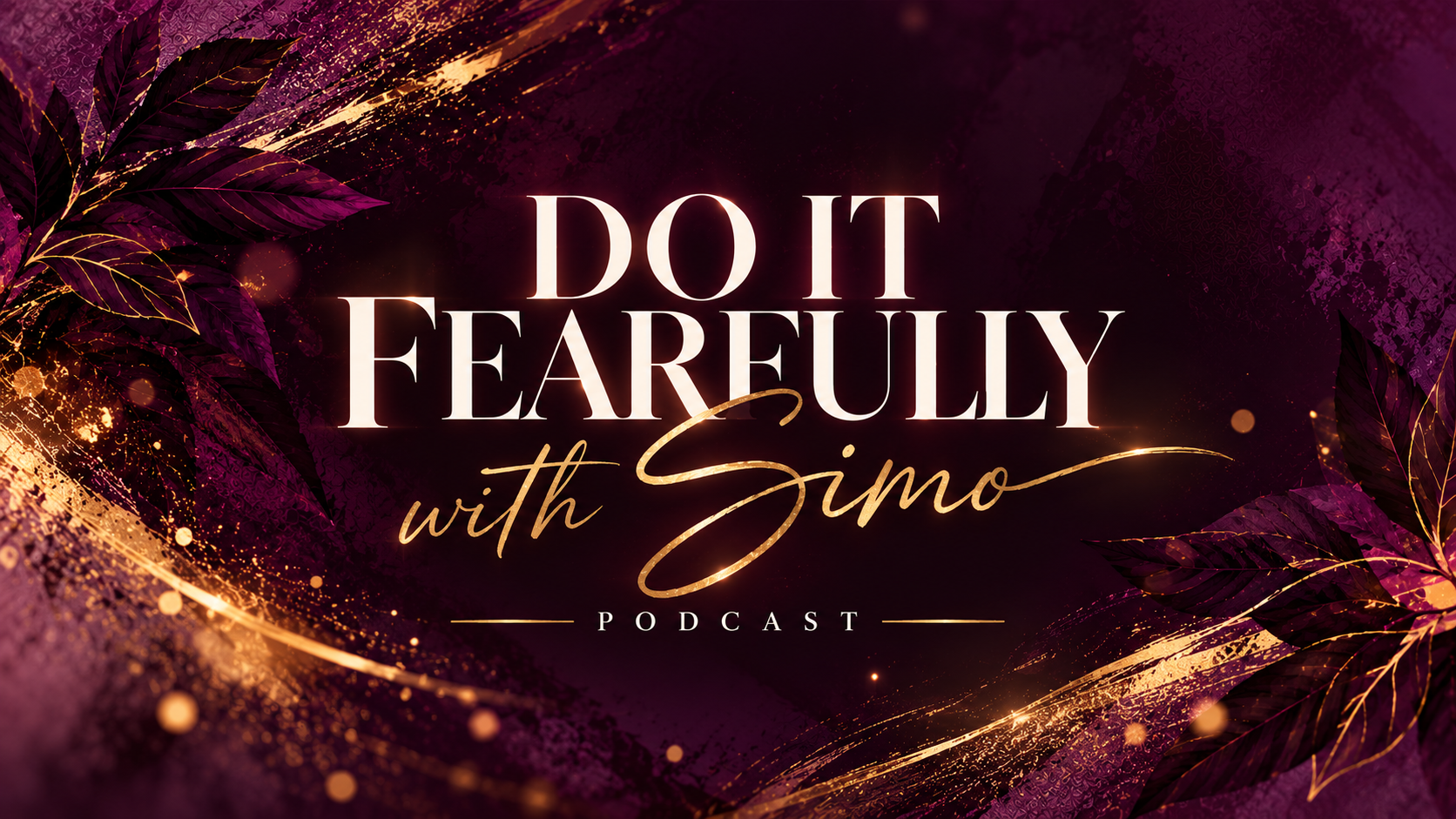 The image features the title "Do it Fearfully with Simo Podcast" in elegant lettering against a dark, purple and gold abstract background with leaves and glowing particles.