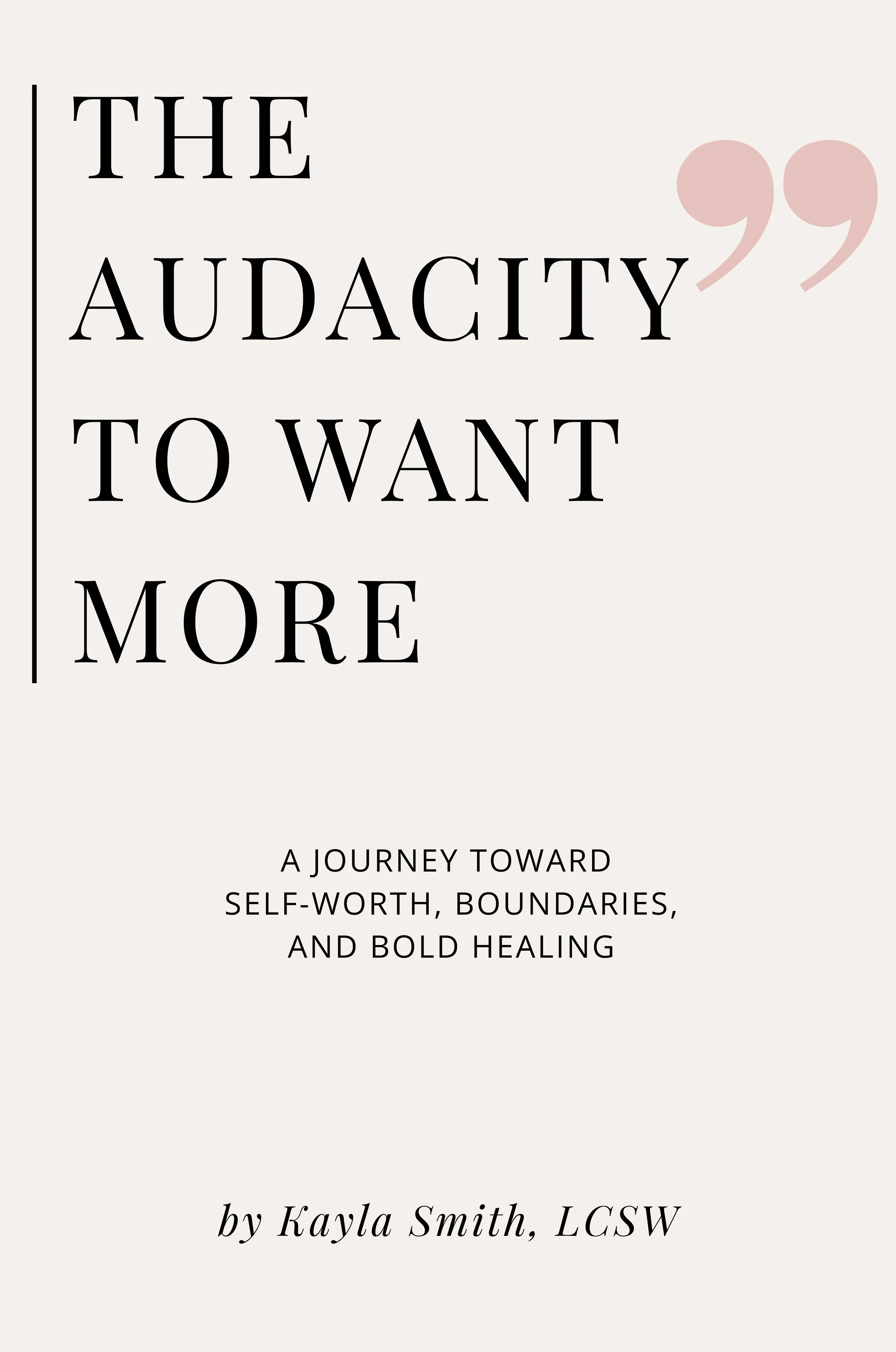 The Audacity To Want More.jpg