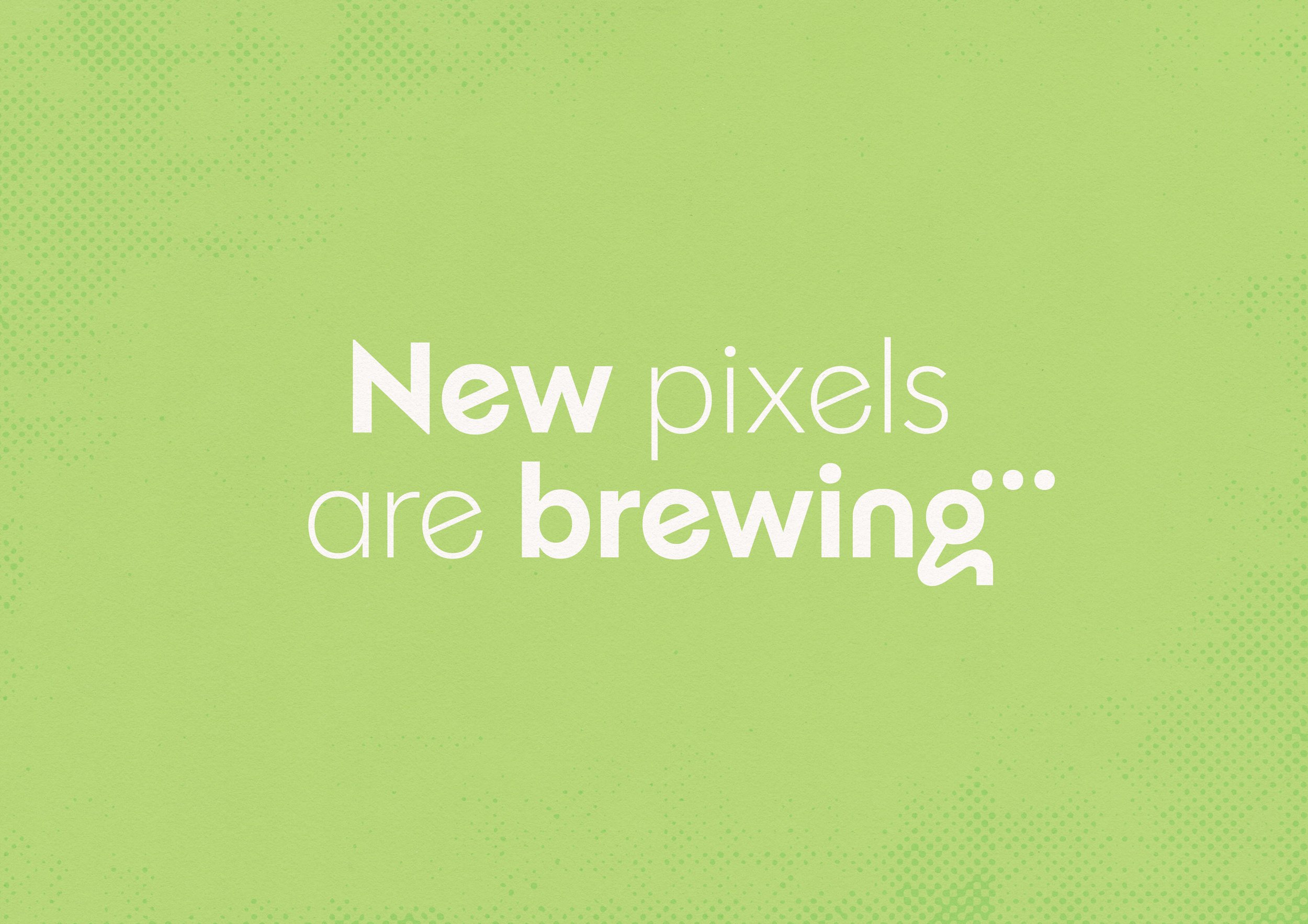 New pixels are brewing...