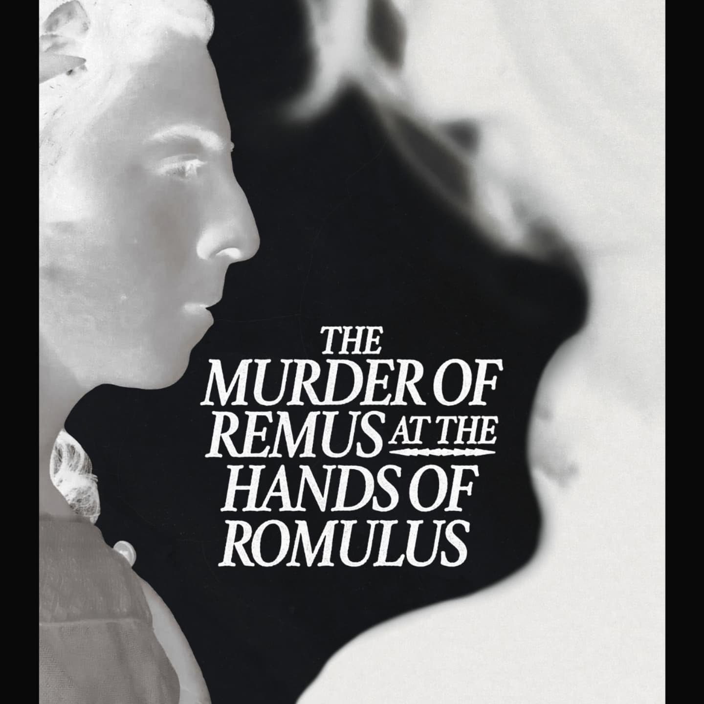 Abstract monochrome image with a profile silhouette of a person and the text "The Murder of Remus at the Hands of Romulus."