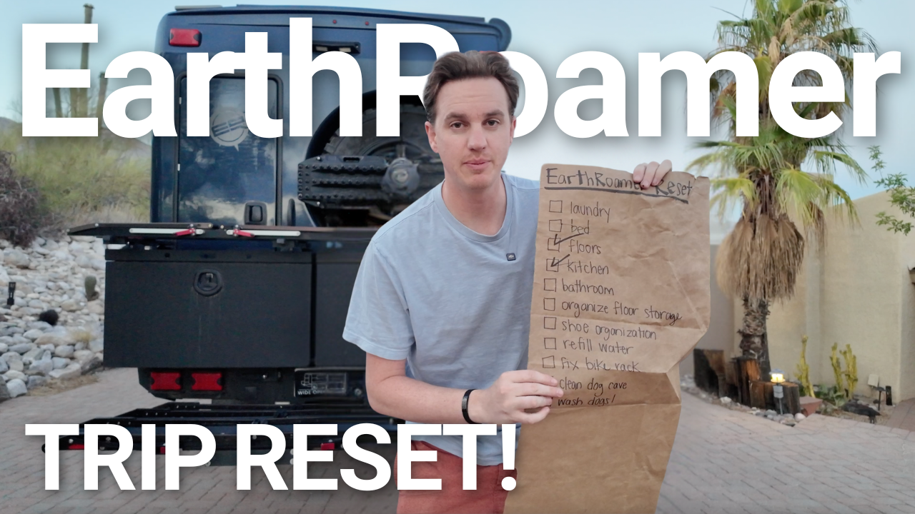 EarthRoamer Post-Trip Reset: Cleaning, Packing & What We Learned