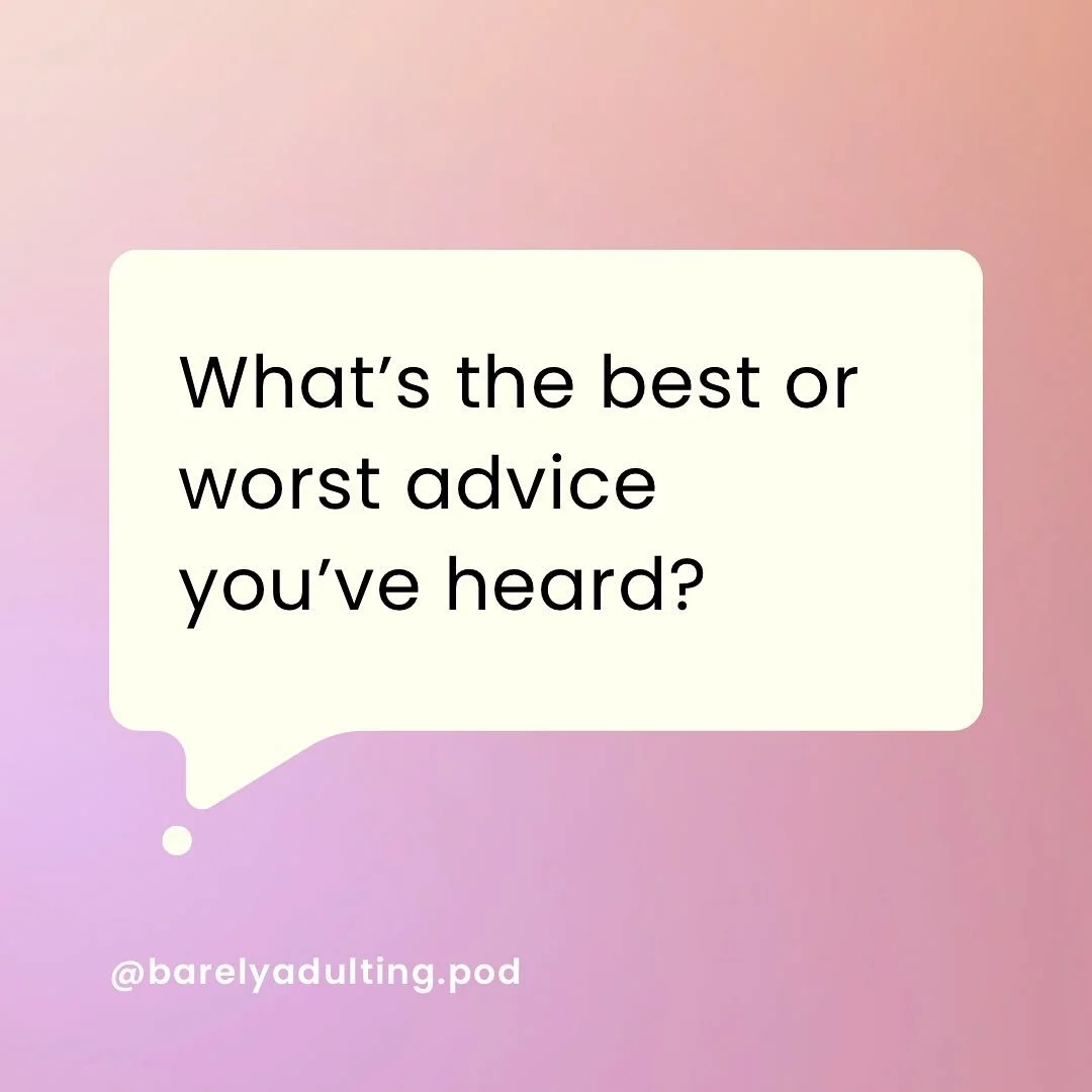 Catch up on the latest episode about the best and worst advice we&rsquo;ve received. Do you agree with &ldquo;time heals everything&rdquo;?