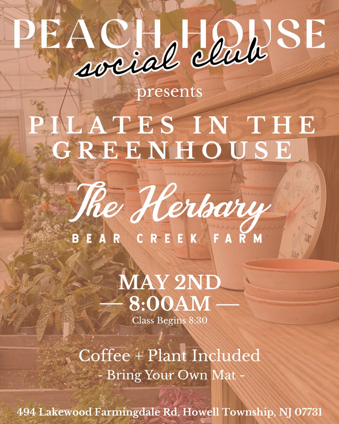 Event poster for Peachtree Social Club promoting Pilates in the greenhouse at The Herbary, Bear Creek Farm, on May 2nd at 8:00 AM, with class starting at 8:30 AM. Includes coffee and plants, and instructs participants to bring their own mat. Located at 494 Lakewood Farmingdale Rd, Howell Township, NJ 07731.