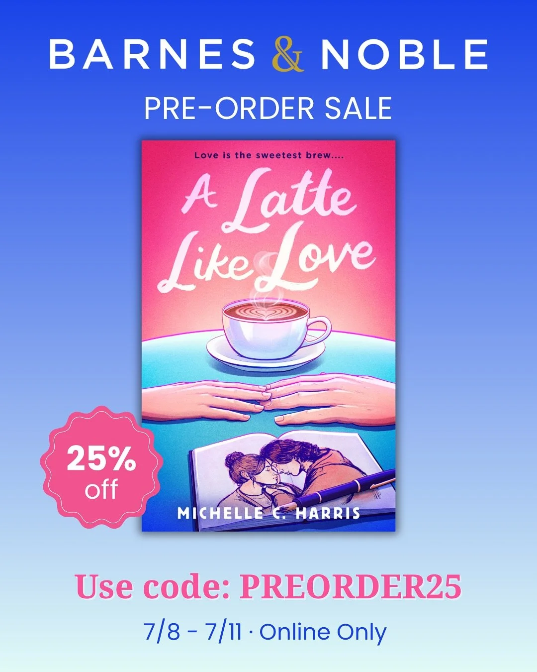 You&rsquo;ve probably heard about it by now: it&rsquo;s the Barnes &amp; Noble preorder sale, and A LATTE LIKE LOVE became available just in time to be part of it!

From July 8 through July 11, all Barnes &amp; Noble members get 25% off all preorders