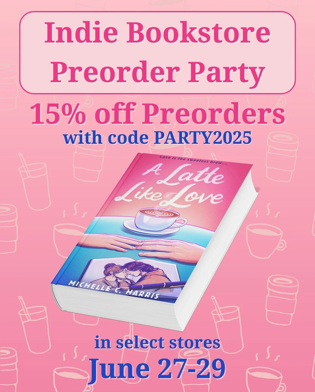 Did I literally just find out about this awesome event today? YES! Did I hustle to get involved! Also yes! Because guess what? 

We LOVE indie bookstores in this house.

This weekend (June 27-29), if you pr&eacute;order A LATTE LIKE LOVE from select 