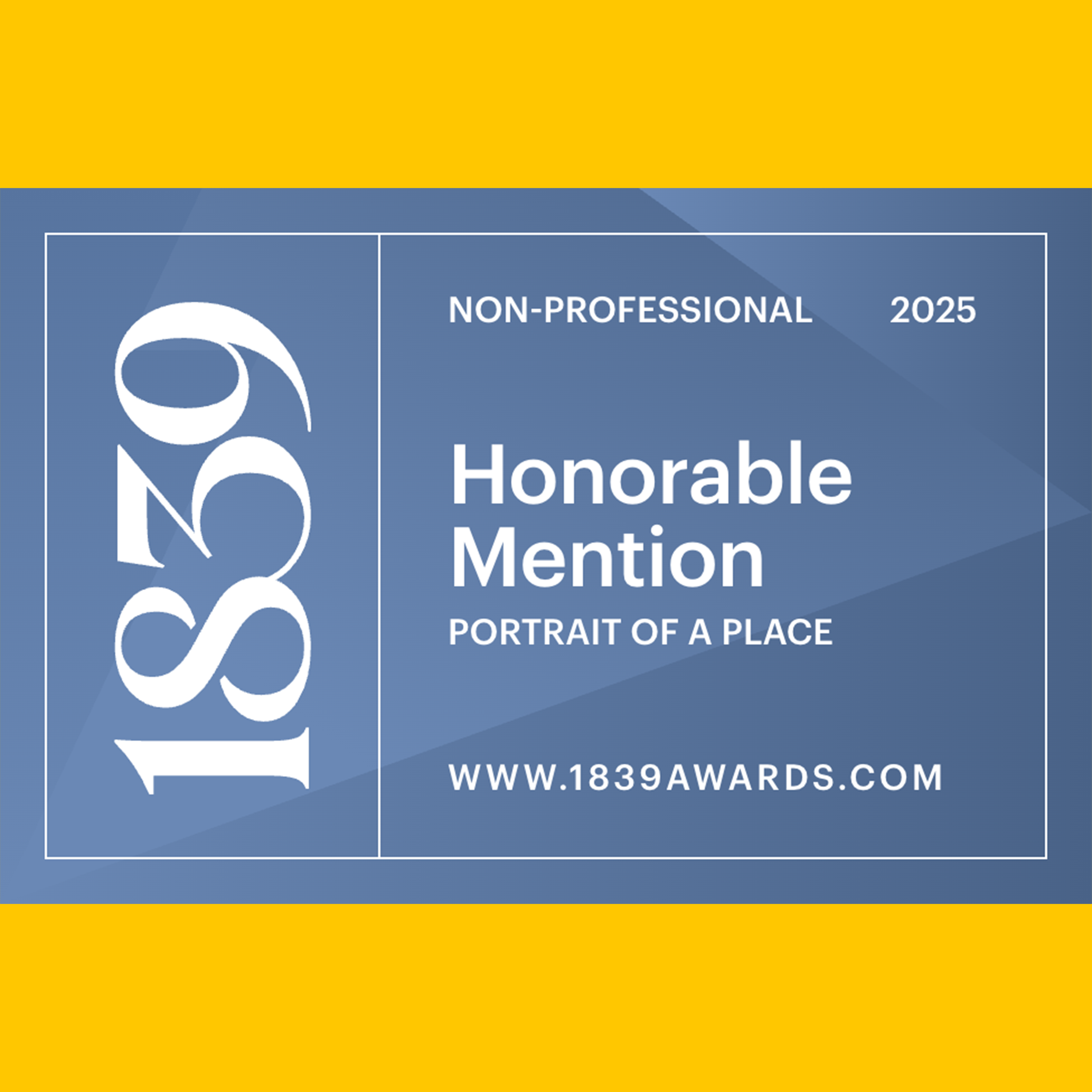 Award certificate with blue background and white text, recognizing an honorable mention in the portrait of a place category for 2025 from 1839awards.com.