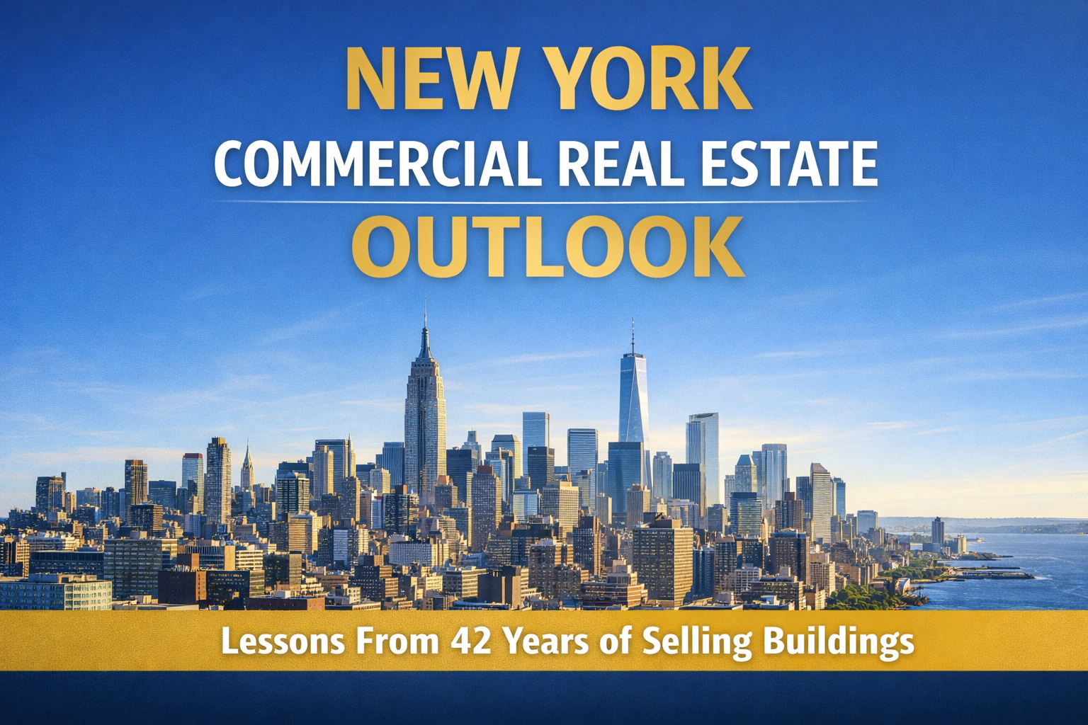 New York Commercial Real Estate Outlook: Lessons From 42 Years of Selling Buildings