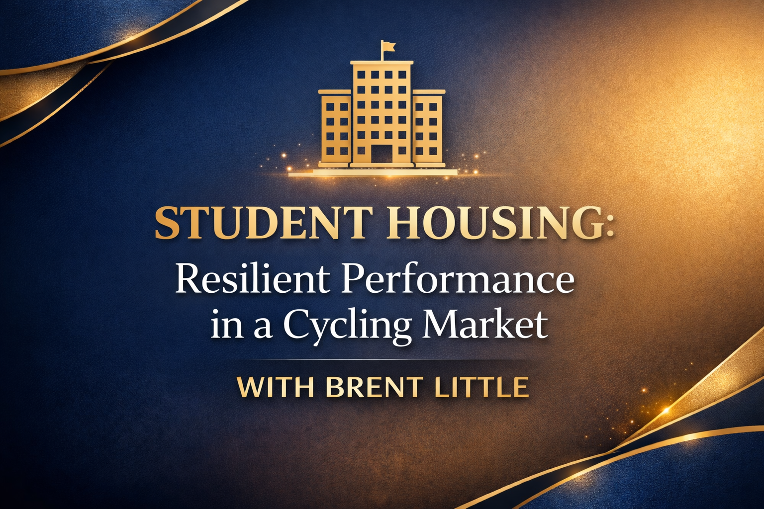 Student Housing: Resilient Performance in a Cycling Market with Brent Little