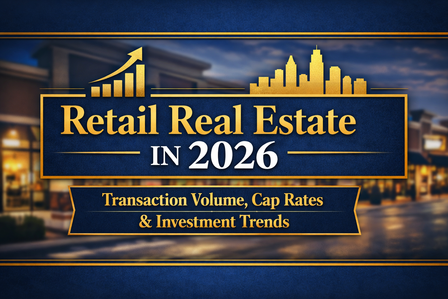 Retail Real Estate in 2026: Transaction Volume, Cap Rates, and Investment Trends with Jim Costello