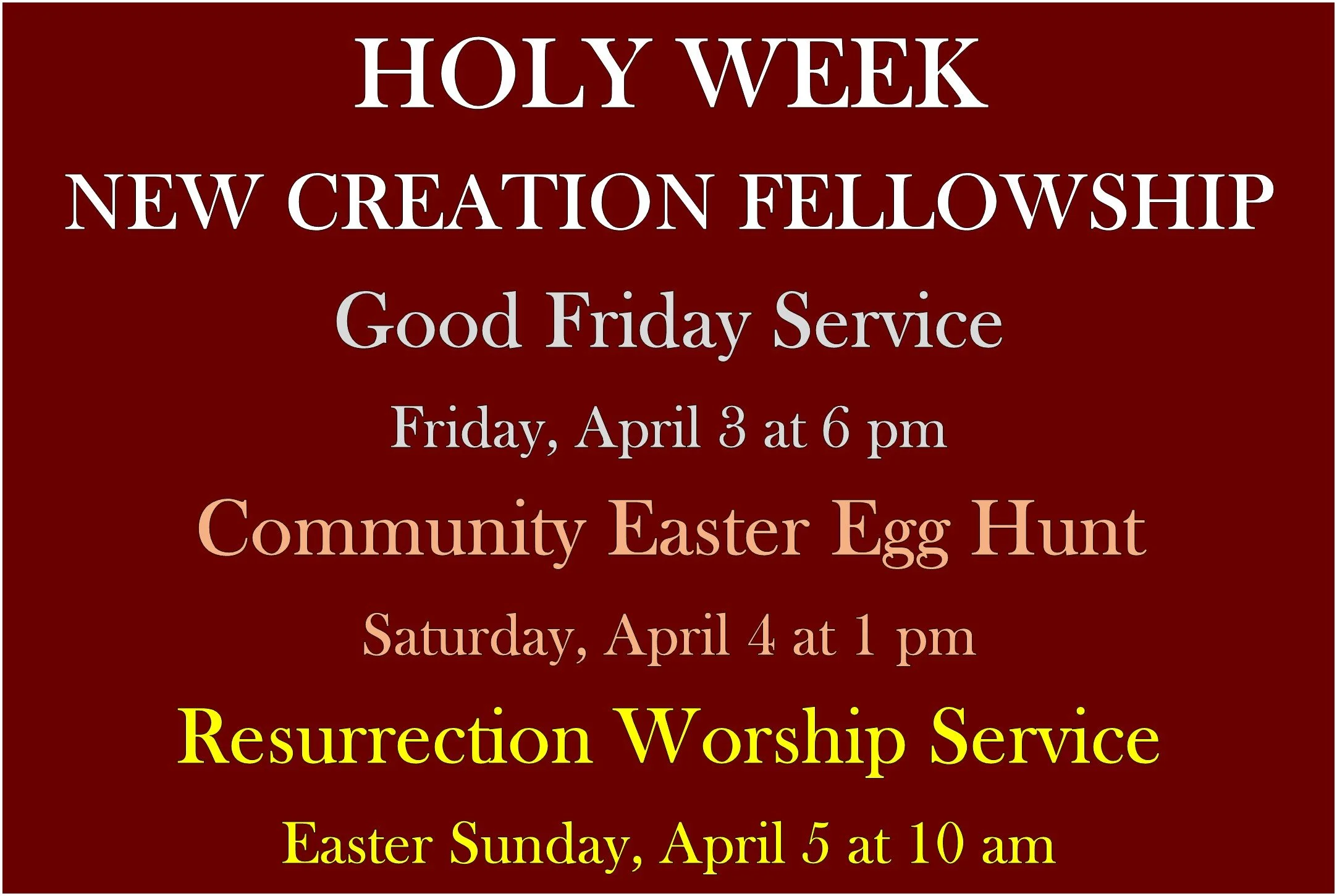 Event schedule for Holy Week at New Creation Fellowship: Good Friday service on April 3 at 6 pm, community Easter egg hunt on April 4 at 10 am, and resurrection worship service on Easter Sunday, April 5 at 10 am. The background is a red gradient with white, beige, and yellow text.