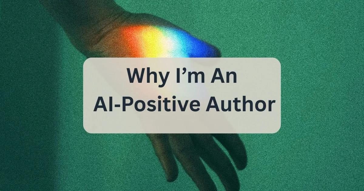 Why I'm an "AI Positive Author"—and What That Actually Means