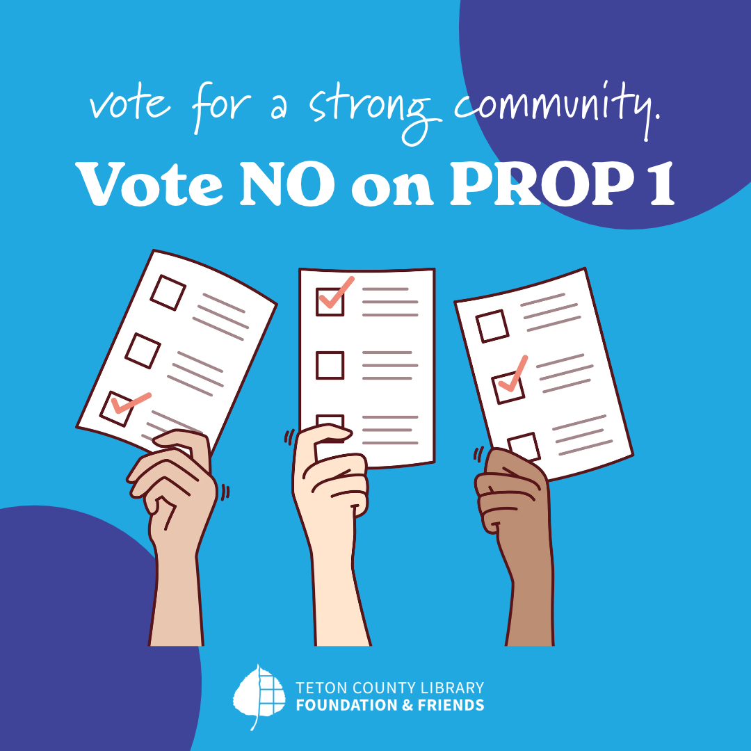 Teton County Library Foundation &amp; Friends Opposes Wyoming Proposition 1