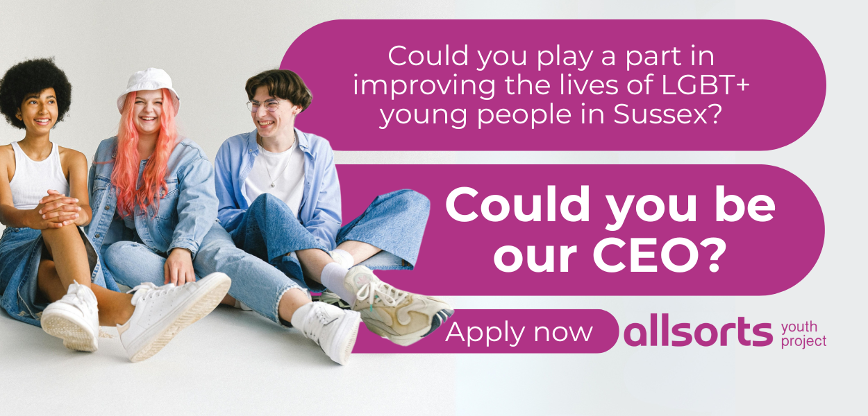 colourful young people edited next to text which says: Could you play a part in improving the lives of LGBT+ young people in Sussex? Could you be our CEO? Apply now