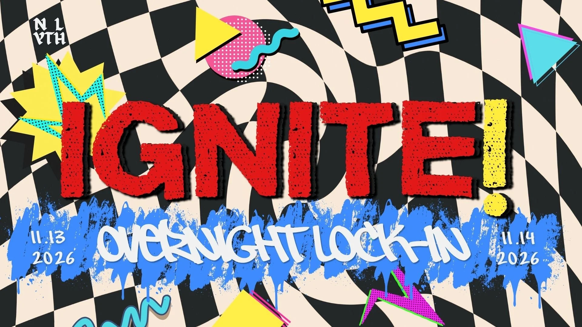Ignite! Overnight Lock-In with NLYTH