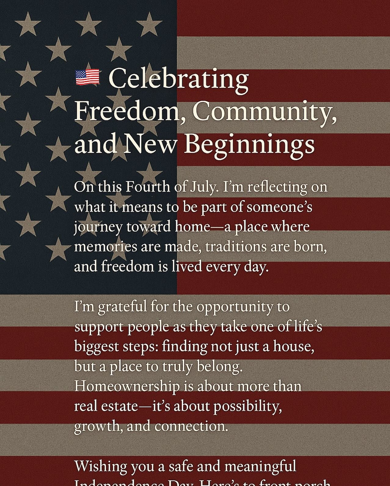 🇺🇸 Celebrating Freedom, Community, and New Beginnings
On this Fourth of July, I’m reflecting on what it means to be part of someone’s journey toward home—a place where memories are made, traditions are born, and freedom is lived e