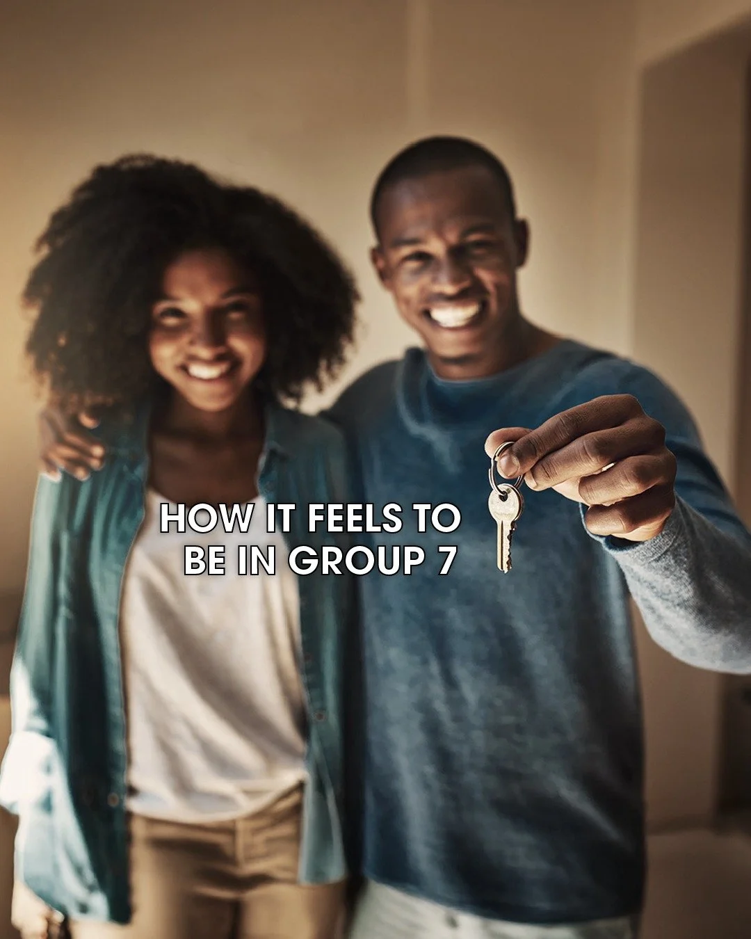 The only thing better than being in Group 7? Being a homeowner! Give me a call to get started!