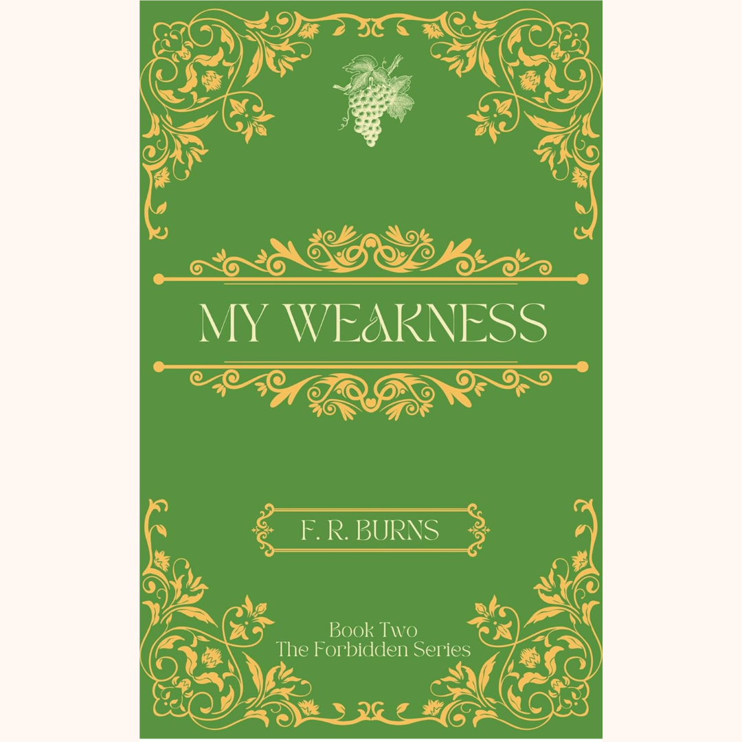 MY WEAKNESS - F. R. Burns