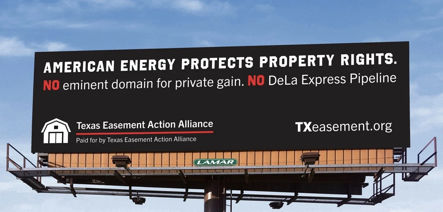Texas Easement Action Alliance  Launches Billboard Campaign: No Eminent Domain, Stop The DeLA EXpress Pipeline