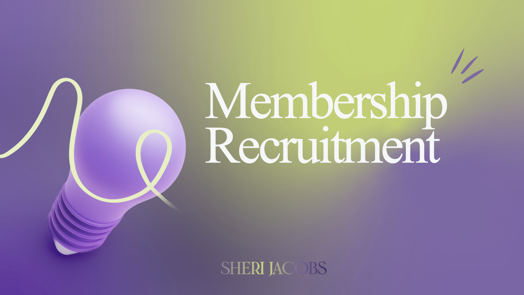 A graphic with a purple lightbulb illustration and the text 'Membership Recruitment' in large white letters, with the name 'Sheri Jacobs' at the bottom in smaller letters, against a soft gradient background of green and purple.