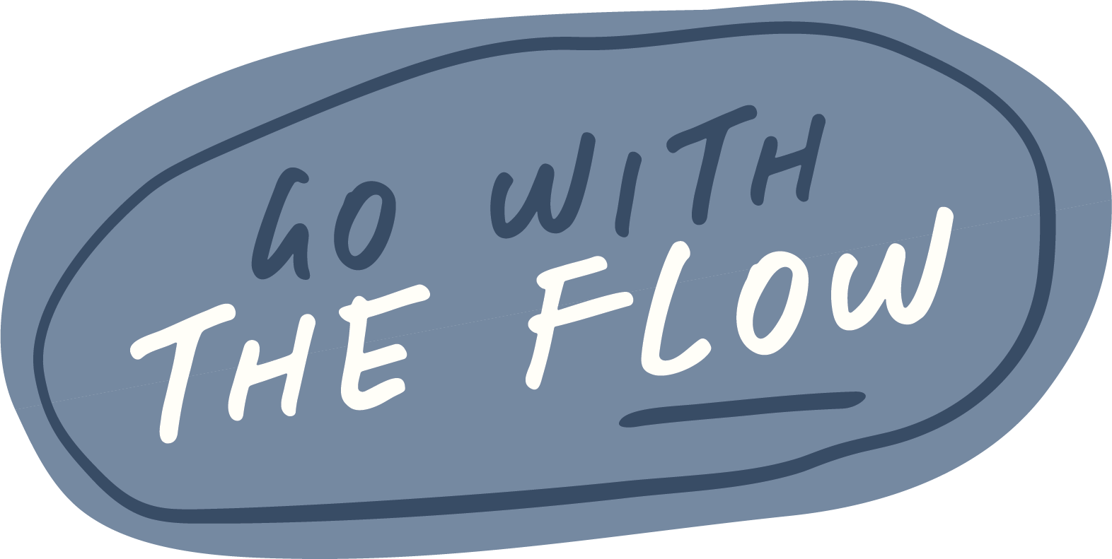 A hand-drawn sign with the words "Go with the flow" written inside a blue oval shape.