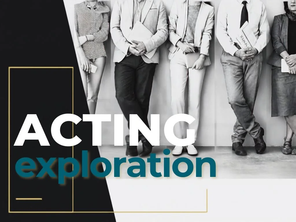 ACTING EXPLORATION: SESSION B