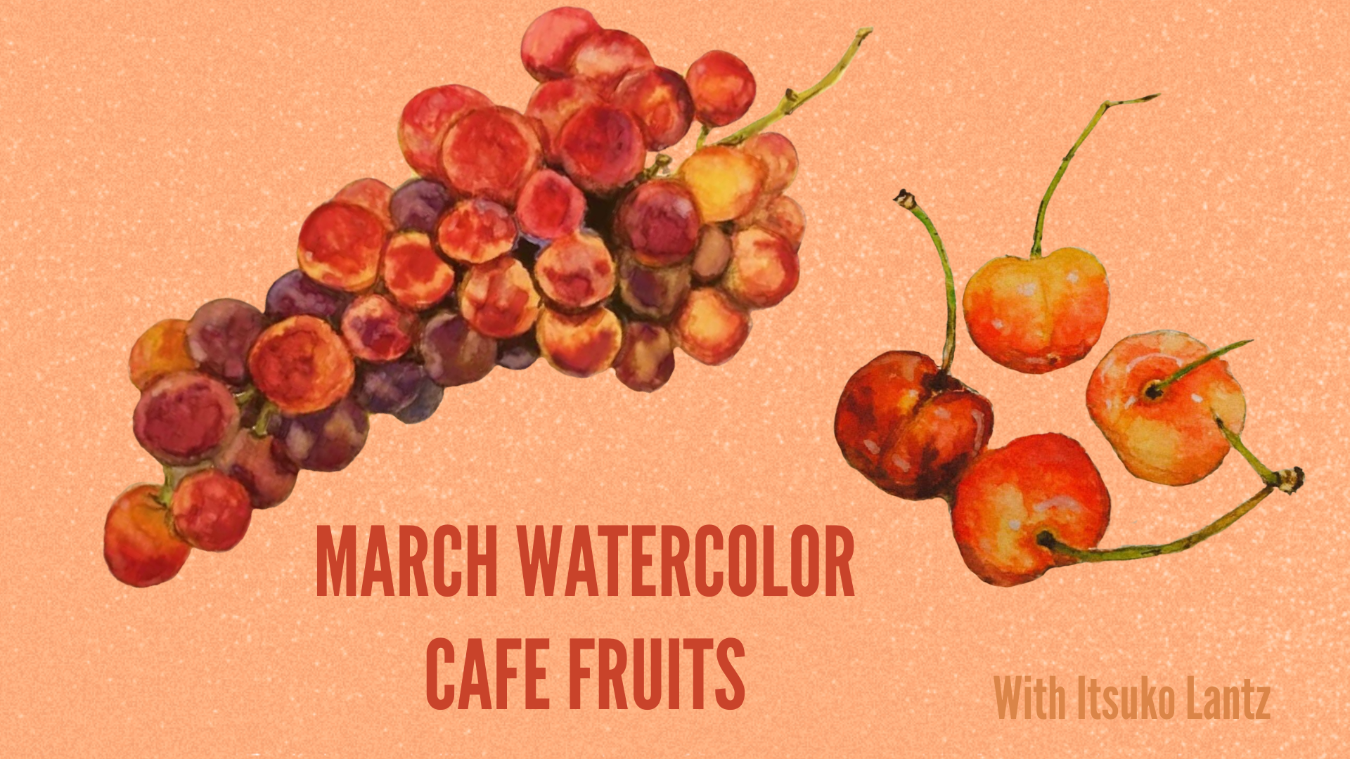 MARCH WATERCOLOR CAFE - FRUITS