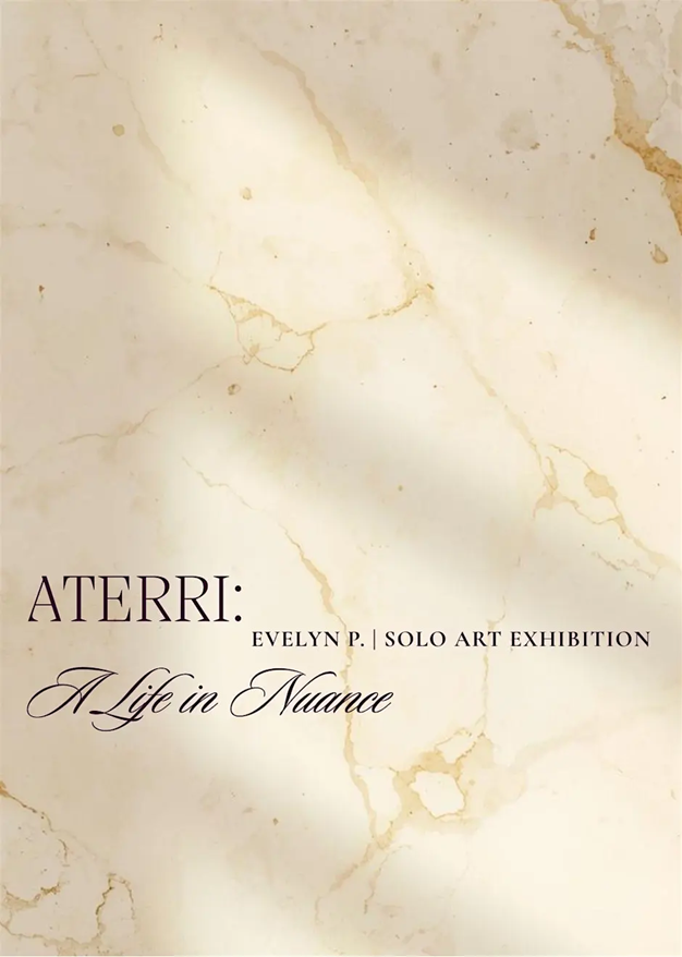 - ATERRI: A Life in Nuance | Evelyn P. | Solo Art Exhibition
