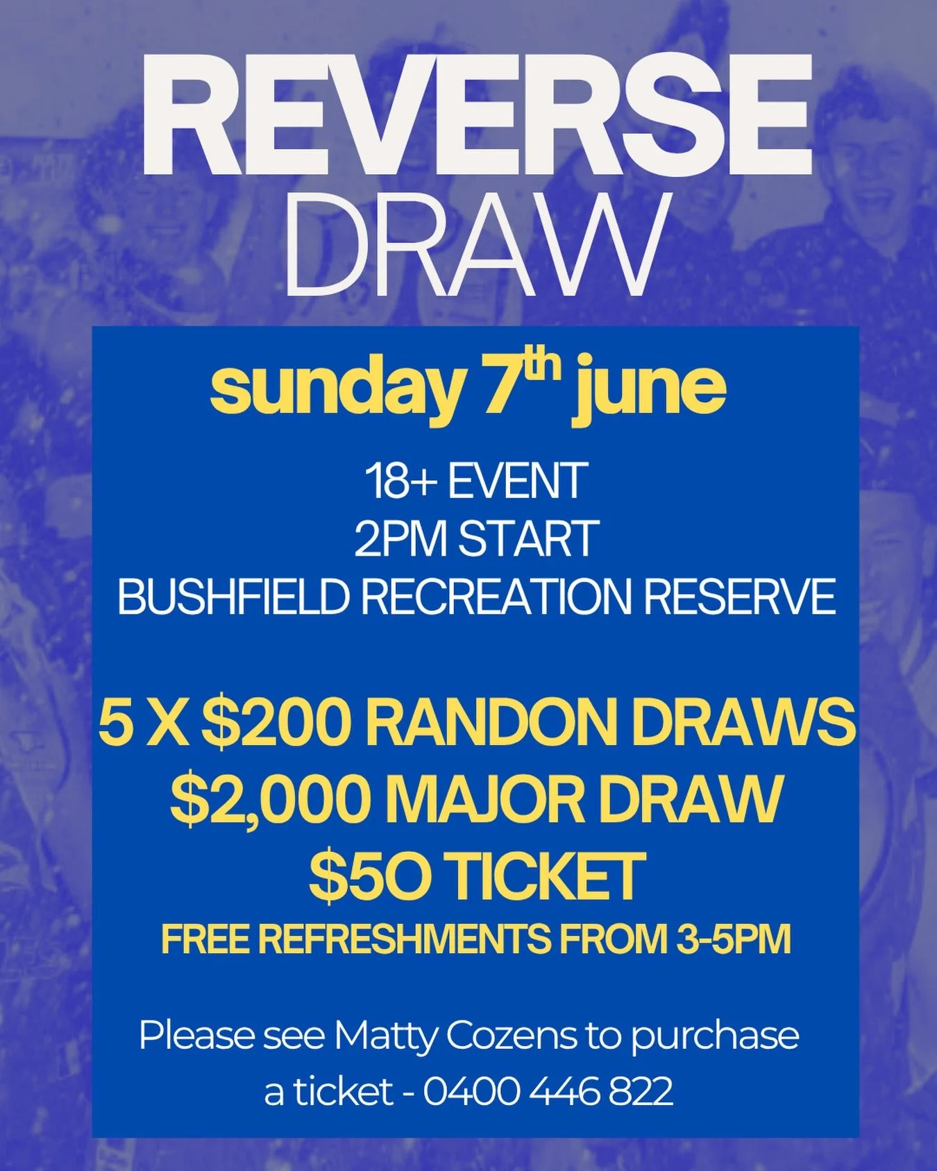 REVERSE DRAW 🦅

Next Sunday 7th June (long weekend). Please see or contact Matty Cozens for tickets! 

What&rsquo;s included in your $50 ticket? 
&bull; Be in the chance to win a $200 random draw (x5) 
&bull; Be in the chance to win $2,000 major dra