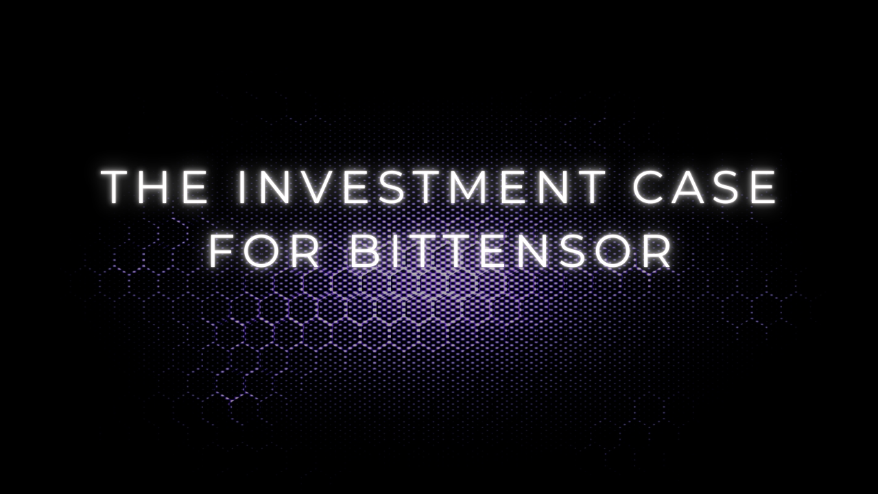 The Investment Case for Bittensor