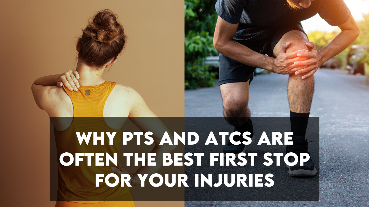 Why PTs and ATCs Are Often the Best First Stop for Your Injuries