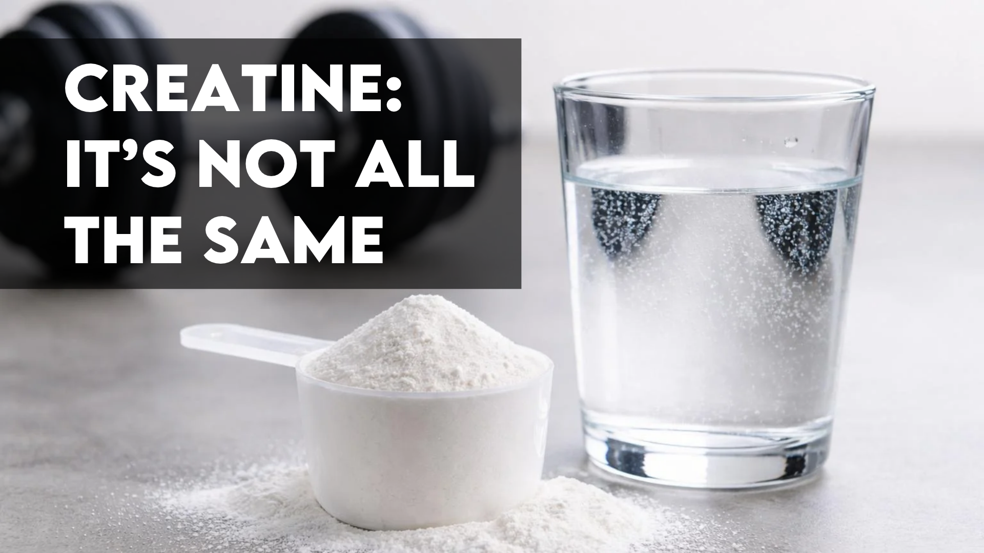 Creatine: It’s not all the same