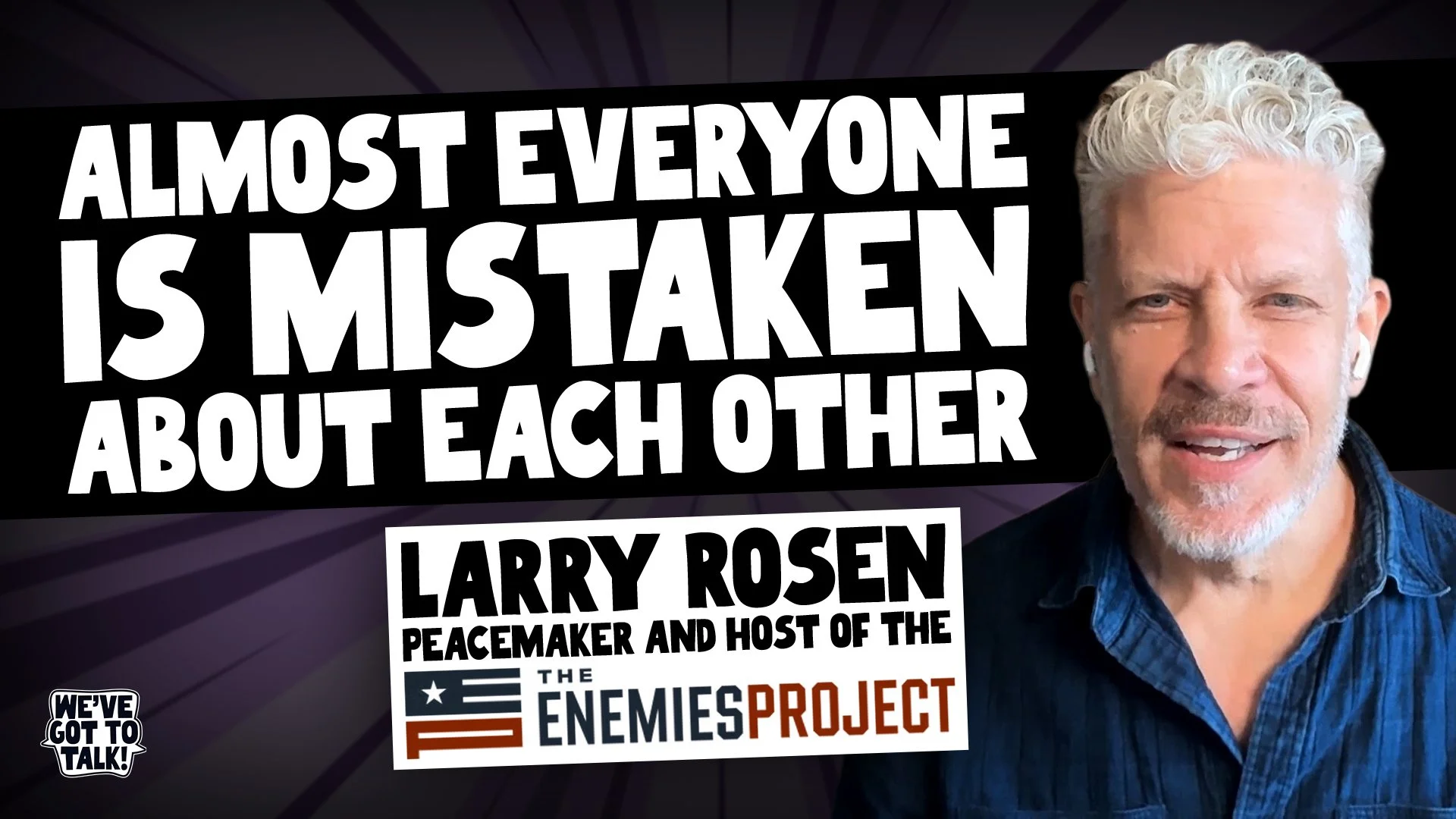 How to Talk to “The Enemy” with Larry Rosen
