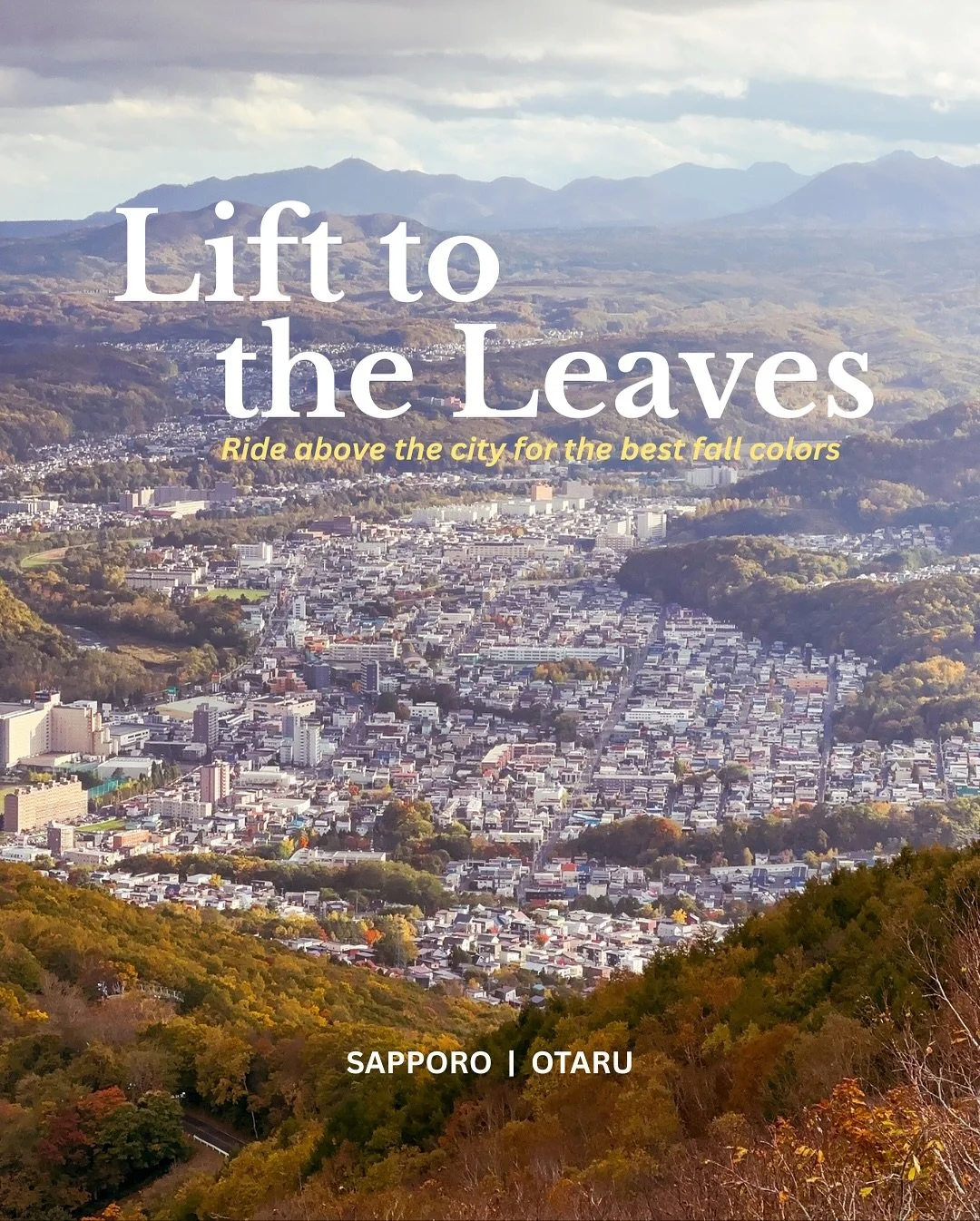 🍁 Lift to the Leaves
Ride the ropeways (lift) up Okurayama, Tenguyama and Moiwayama for the best autumn colors in Hokkaido.

🍁 This guide covers when to visit and the admission fee, so you can plan your own fall adventure with ease.

✈️ Planning a 