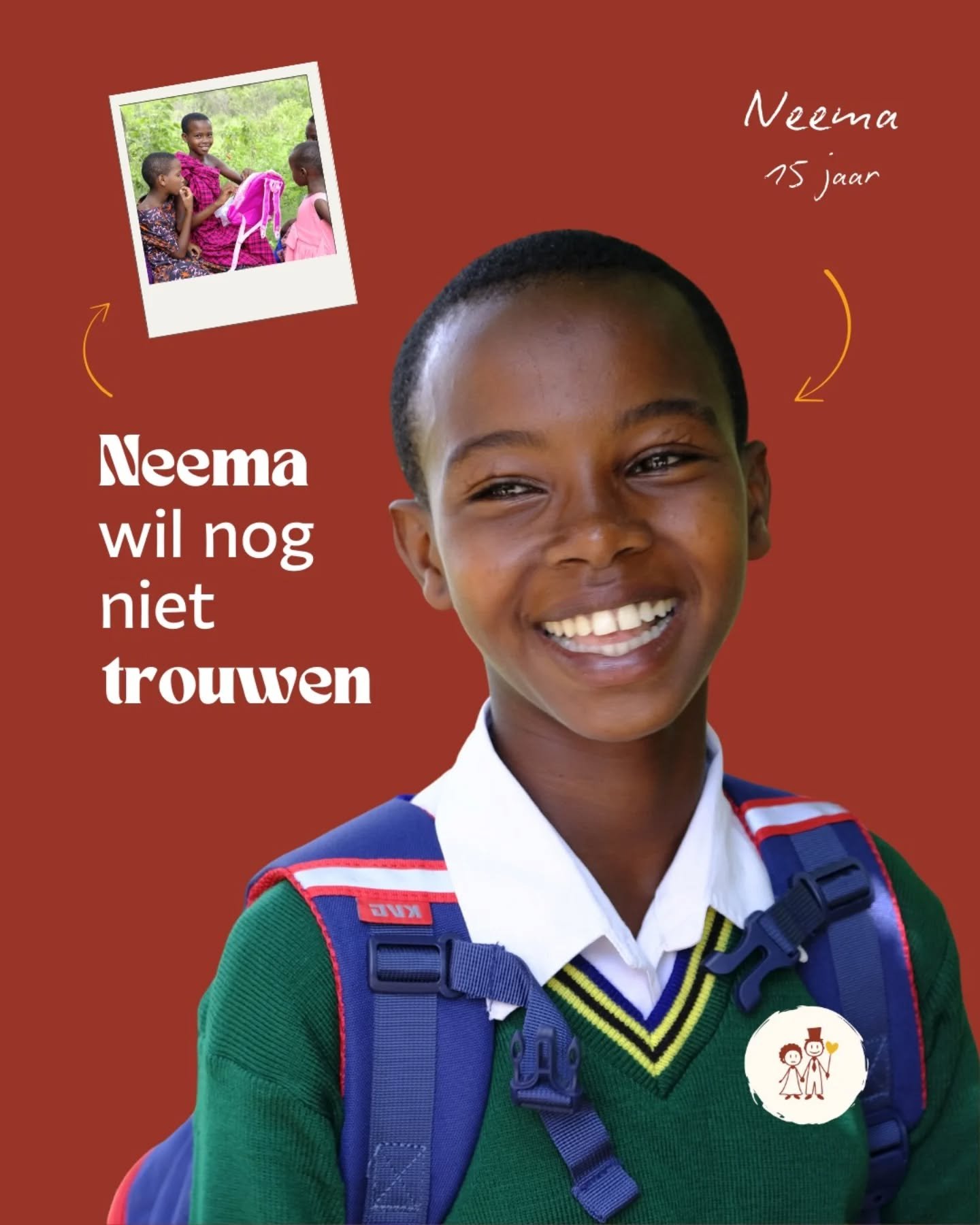 Neema is 14 jaar. In haar gemeenschap (de Mangati-stam) betekent dat: oud genoeg om te trouwen.

Maar Neema gaat door Nuru naar school. En d&aacute;t beschermt haar nu tegen een kindhuwelijk.

Neema is slim, vrolijk en droomt ervan om later soldaat t