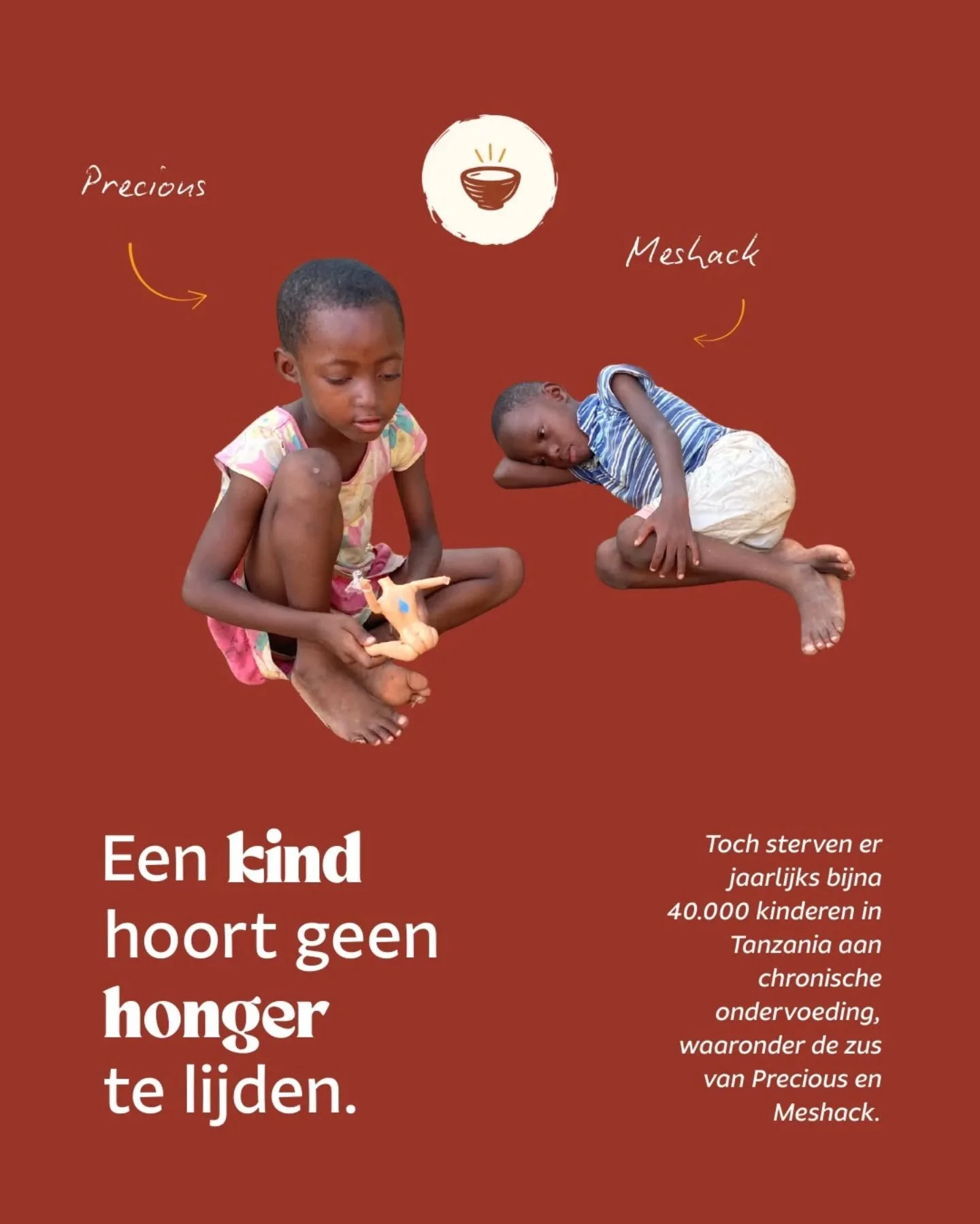 Een kind hoort geen honger te lijden. Toch sterven er in Tanzania nog ieder jaar altijd tienduizenden kinderen aan chronische ondervoeding. 

Ook het zusje van Precious,  Meshack verloor hierdoor haar leven.

Toen Hadija het gezin voor het eerst ontm
