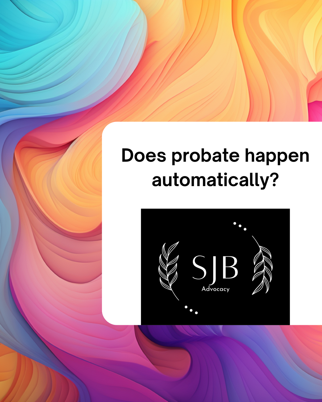 Does probate happen automatically?