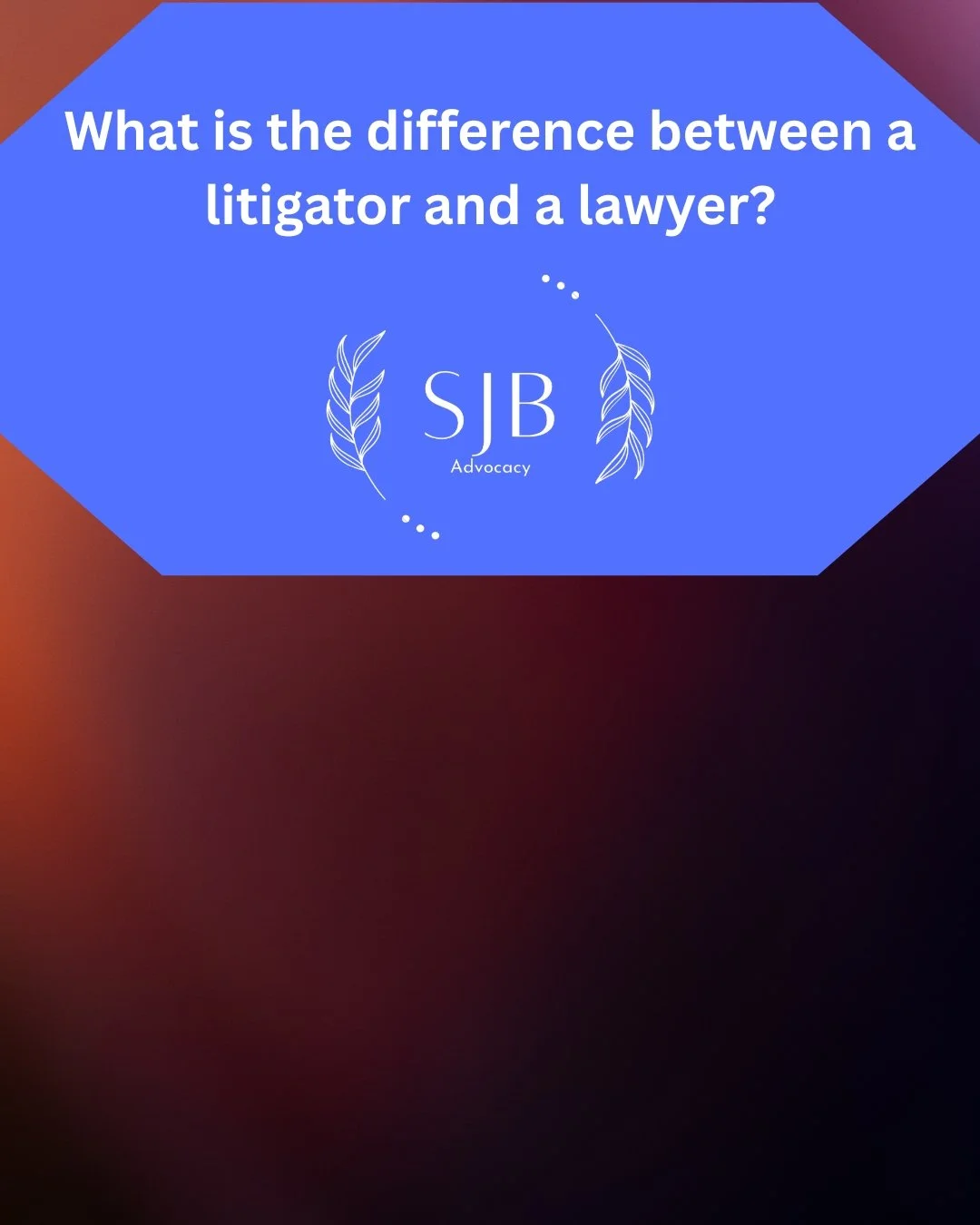 What is the difference between a litigator and a lawyer?